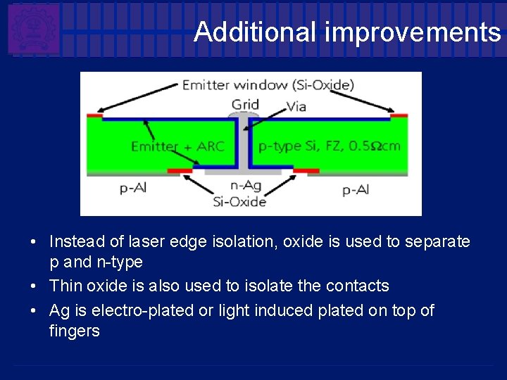 Additional improvements • Instead of laser edge isolation, oxide is used to separate p