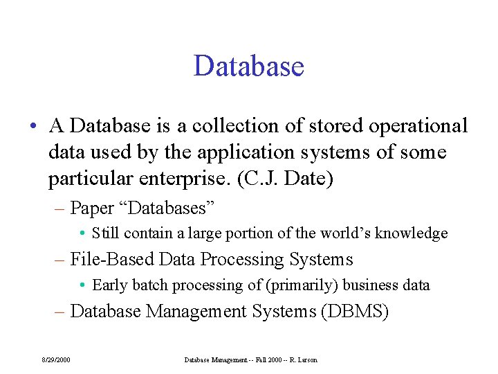 Database • A Database is a collection of stored operational data used by the