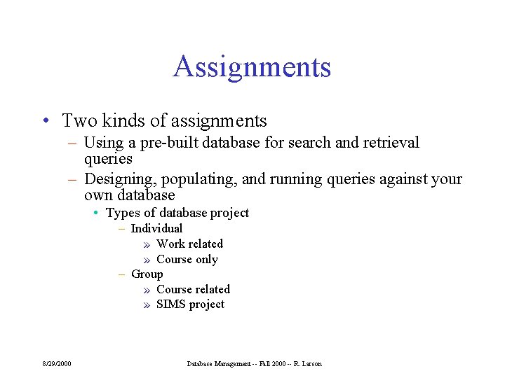 Assignments • Two kinds of assignments – Using a pre-built database for search and