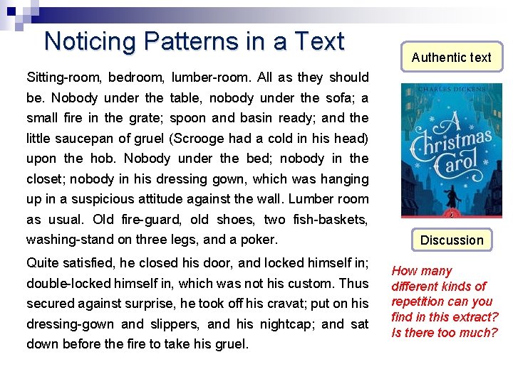 Noticing Patterns in a Text Authentic text Sitting-room, bedroom, lumber-room. All as they should