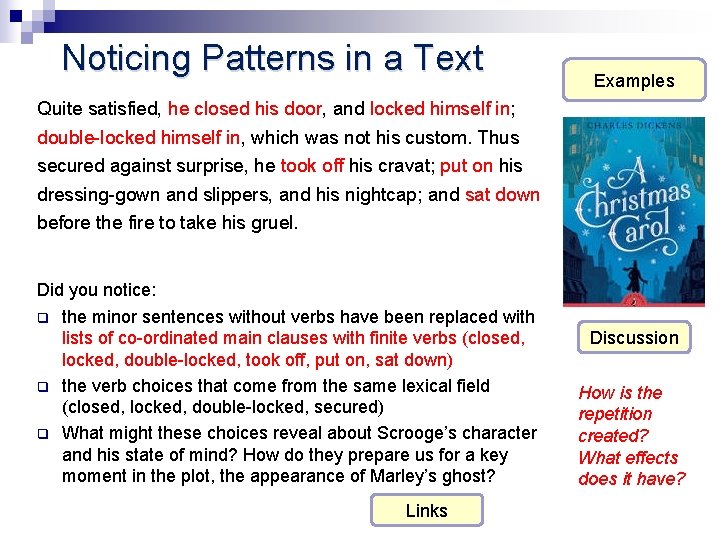 Noticing Patterns in a Text Examples Quite satisfied, he closed his door, and locked