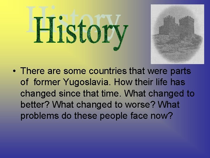 • There are some countries that were parts of former Yugoslavia. How their • There are some countries that were parts of former Yugoslavia. How their