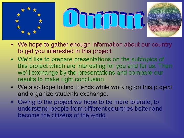 • We hope to gather enough information about our country to get you • We hope to gather enough information about our country to get you