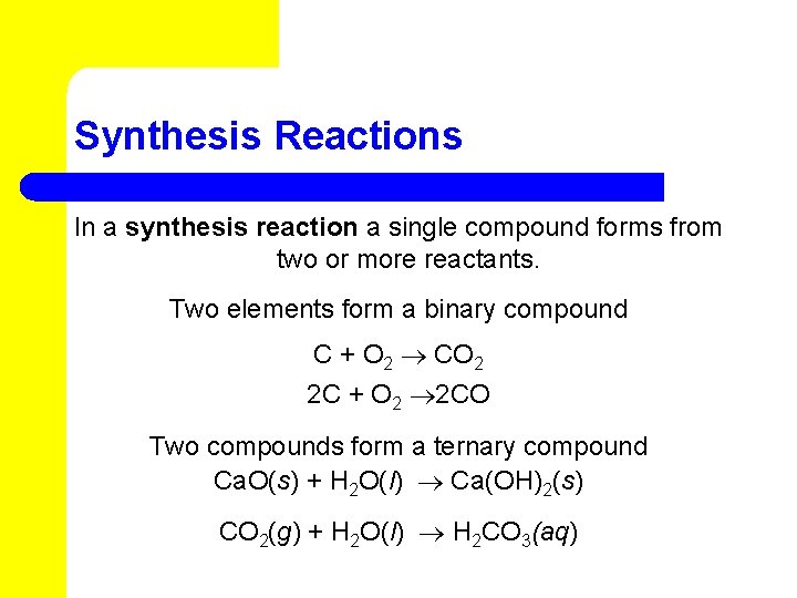 Synthesis Reactions In a synthesis reaction a single compound forms from two or more