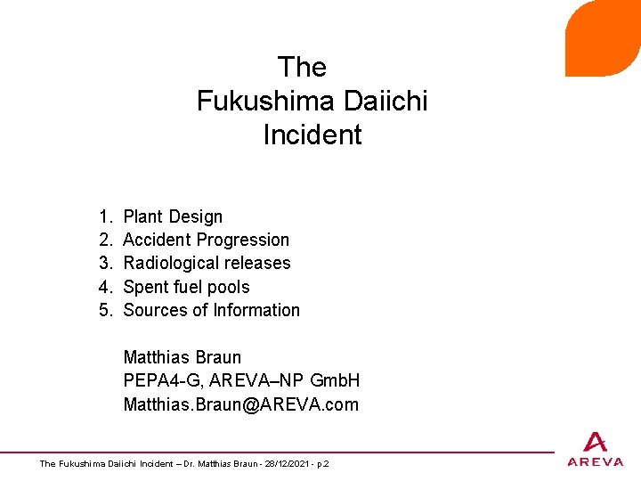 The Fukushima Daiichi Incident 1. 2. 3. 4. 5. Plant Design Accident Progression Radiological