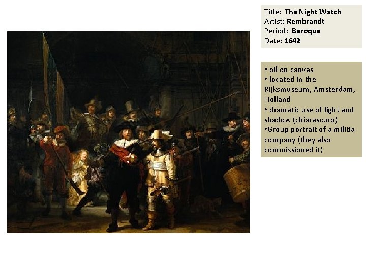 Title: The Night Watch Artist: Rembrandt Period: Baroque Date: 1642 • oil on canvas