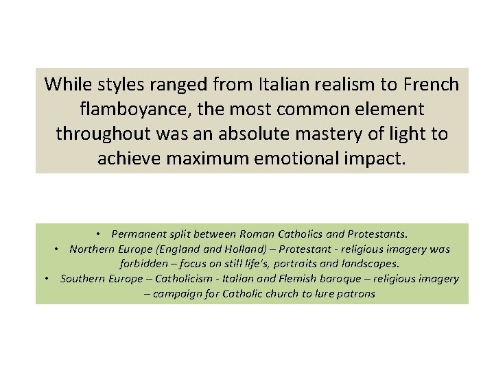 While styles ranged from Italian realism to French flamboyance, the most common element throughout