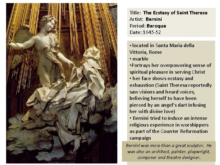 Title: The Ecstasy of Saint Theresa Artist: Bernini Period: Baroque Date: 1645 -52 •