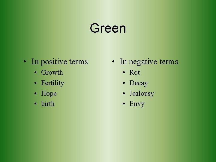 Green • In positive terms • • Growth Fertility Hope birth • In negative