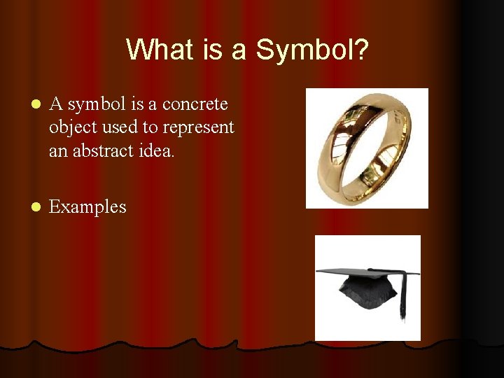 What is a Symbol? l A symbol is a concrete object used to represent