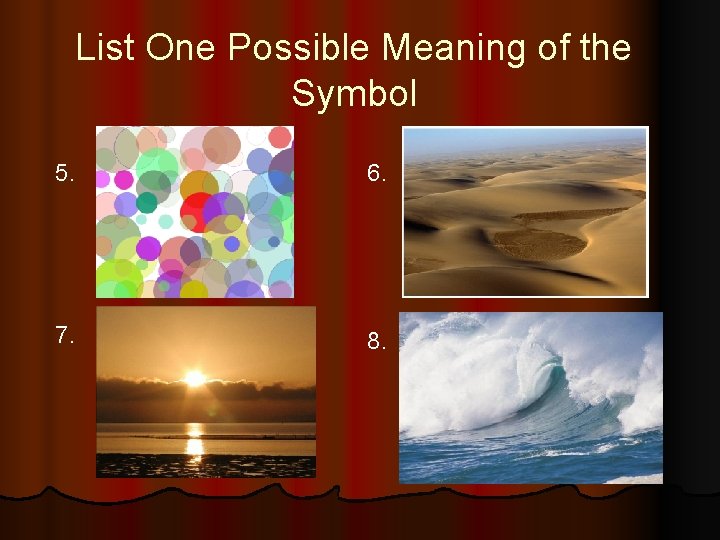 List One Possible Meaning of the Symbol 5. 6. 7. 8. 