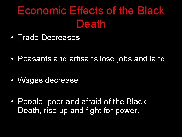 Economic Effects of the Black Death • Trade Decreases • Peasants and artisans lose