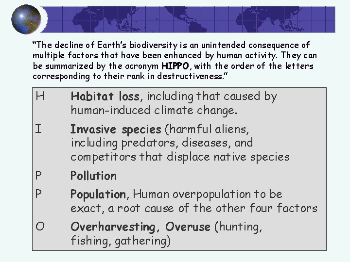 “The decline of Earth’s biodiversity is an unintended consequence of multiple factors that have