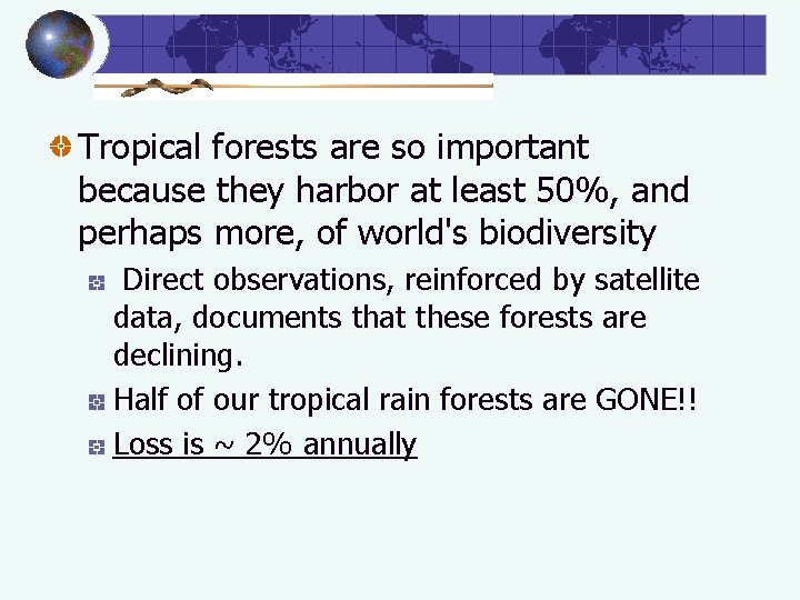 Tropical forests are so important because they harbor at least 50%, and perhaps more,