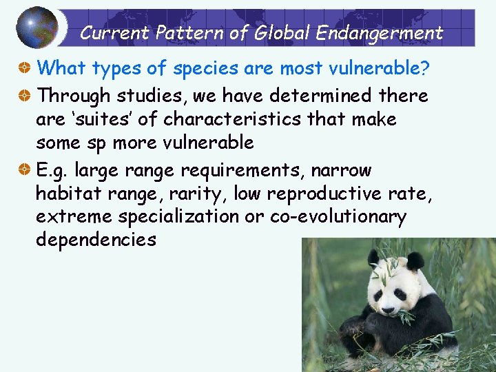 Current Pattern of Global Endangerment What types of species are most vulnerable? Through studies,