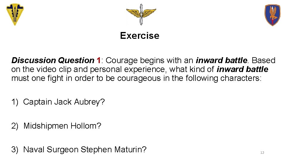 Exercise Discussion Question 1: Courage begins with an inward battle. Based on the video