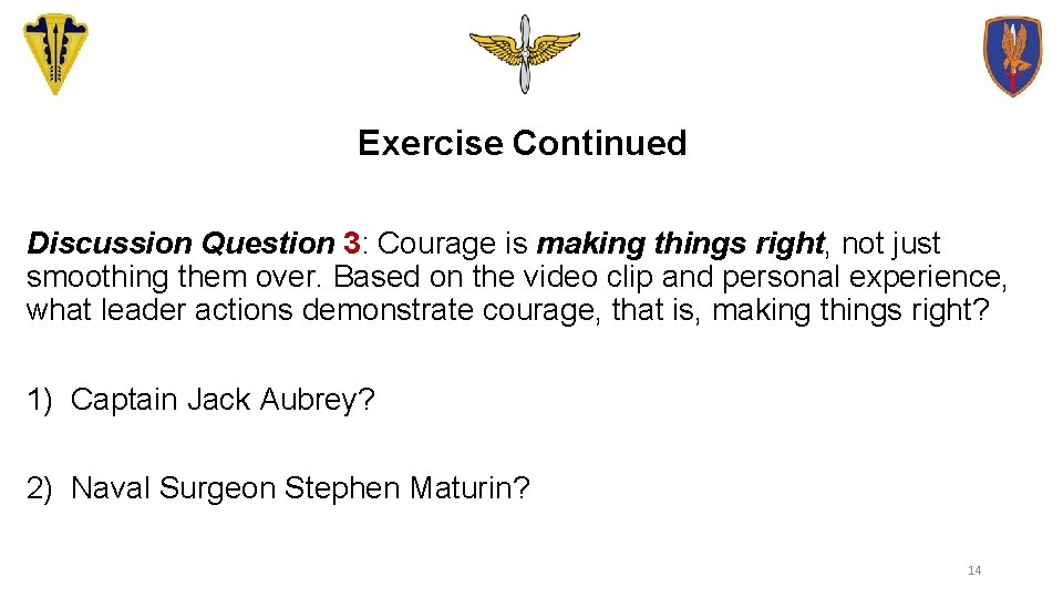 Exercise Continued Discussion Question 3: Courage is making things right, not just smoothing them