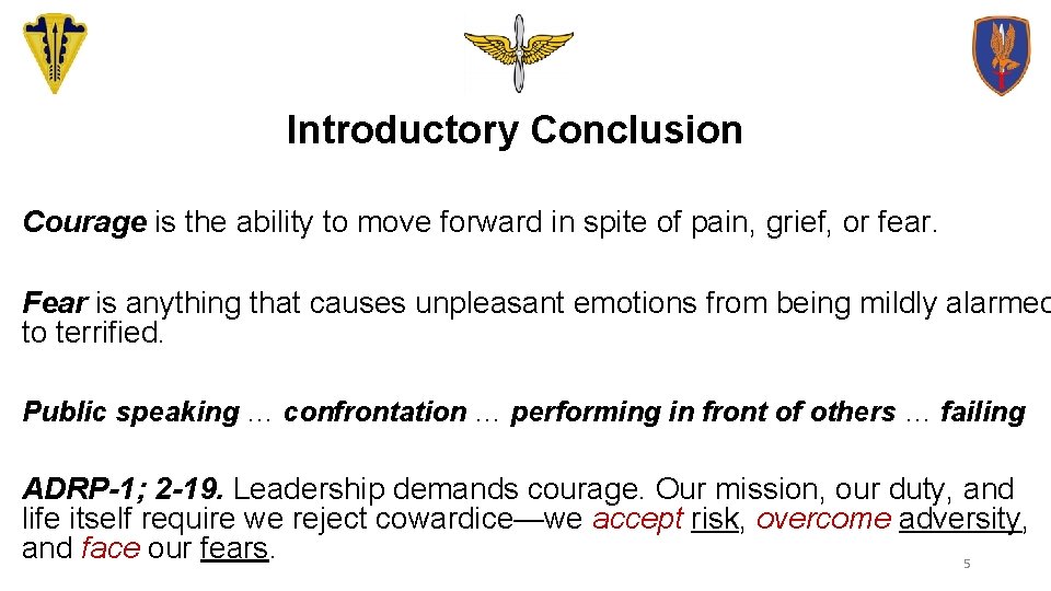 Introductory Conclusion Courage is the ability to move forward in spite of pain, grief,