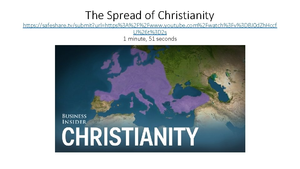 The Spread of Christianity https: //safeshare. tv/submit? url=https%3 A%2 F%2 Fwww. youtube. com%2 Fwatch%3