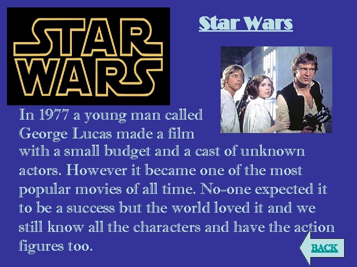 Star Wars In 1977 a young man called George Lucas made a film with