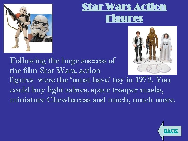 Star Wars Action Figures Following the huge success of the film Star Wars, action