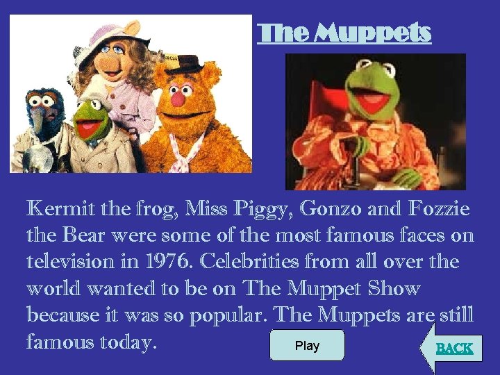 The Muppets Kermit the frog, Miss Piggy, Gonzo and Fozzie the Bear were some