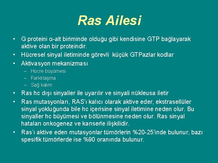 Ras Ailesi • G proteini α-alt biriminde olduğu gibi kendisine GTP bağlayarak aktive olan