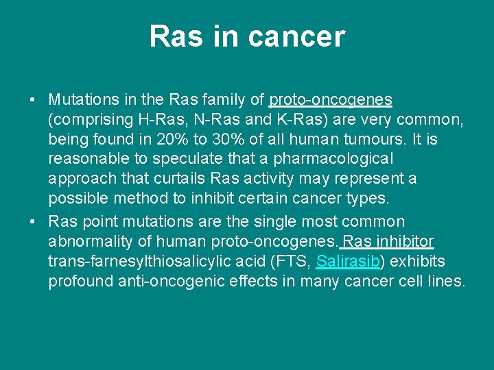 Ras in cancer • Mutations in the Ras family of proto-oncogenes (comprising H-Ras, N-Ras