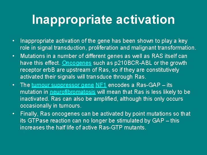 Inappropriate activation • Inappropriate activation of the gene has been shown to play a