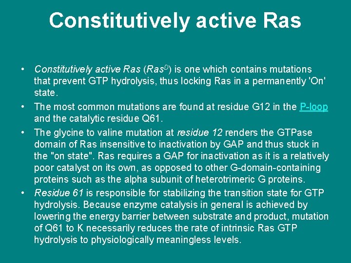 Constitutively active Ras • Constitutively active Ras (Ras. D) is one which contains mutations