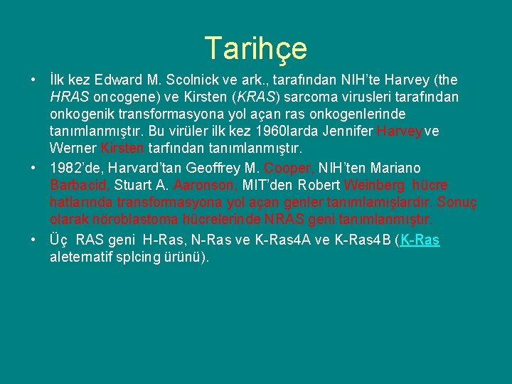 Tarihçe • İlk kez Edward M. Scolnick ve ark. , tarafından NIH’te Harvey (the