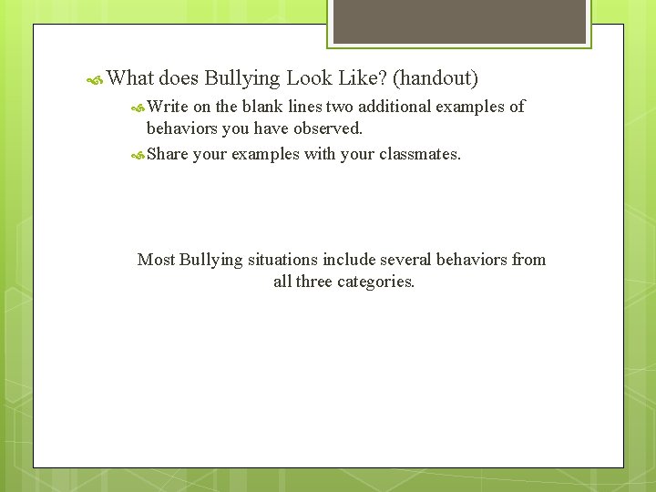  What does Bullying Look Like? (handout) Write on the blank lines two additional