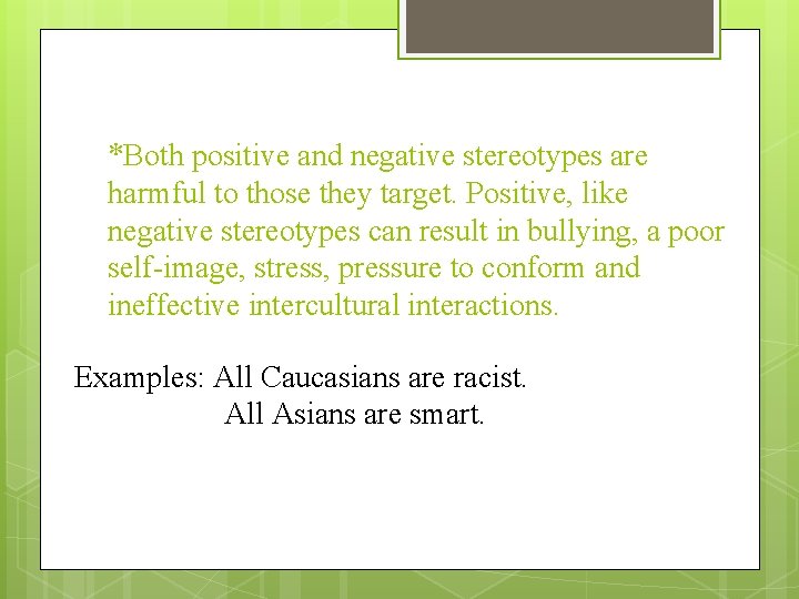 *Both positive and negative stereotypes are harmful to those they target. Positive, like negative