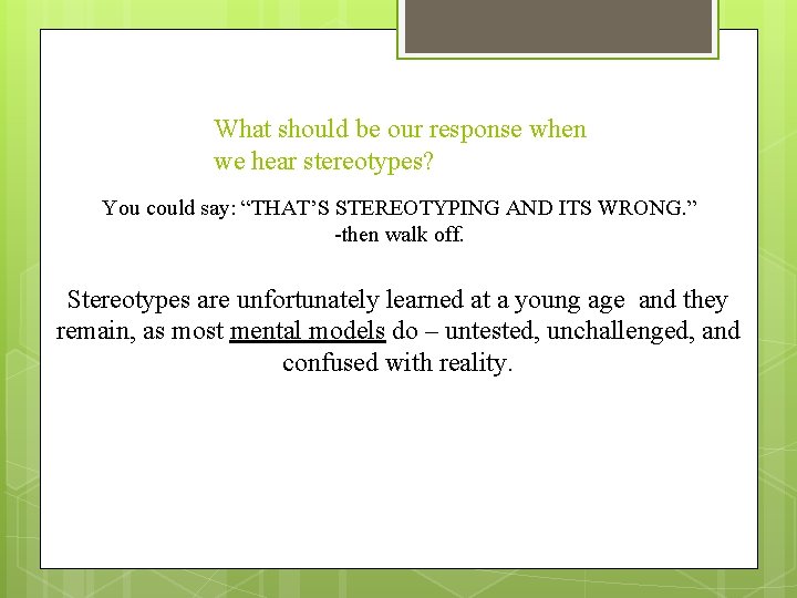 What should be our response when we hear stereotypes? You could say: “THAT’S STEREOTYPING