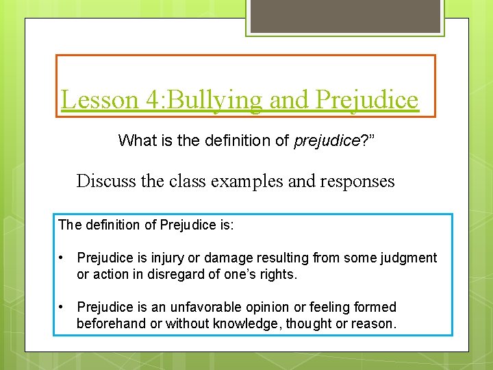 Lesson 4: Bullying and Prejudice What is the definition of prejudice? ” Discuss the