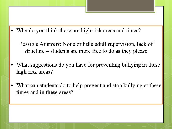  • Why do you think these are high-risk areas and times? Possible Answers: