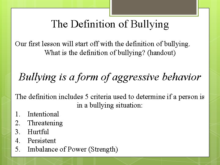 The Definition of Bullying Our first lesson will start off with the definition of