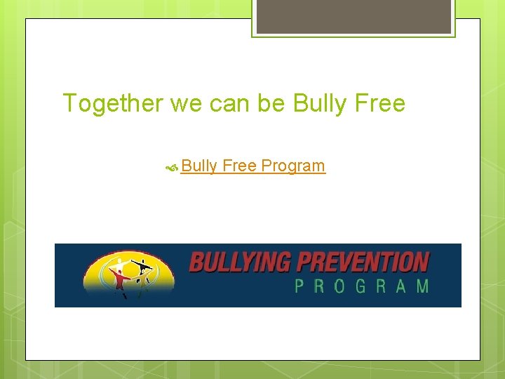 Together we can be Bully Free Program 