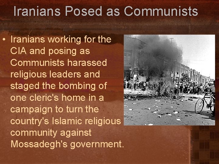 Iranians Posed as Communists • Iranians working for the CIA and posing as Communists