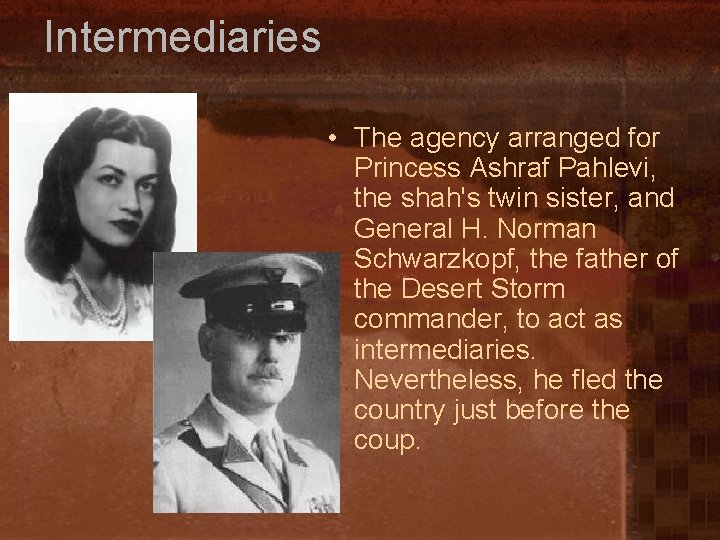 Intermediaries • The agency arranged for Princess Ashraf Pahlevi, the shah's twin sister, and