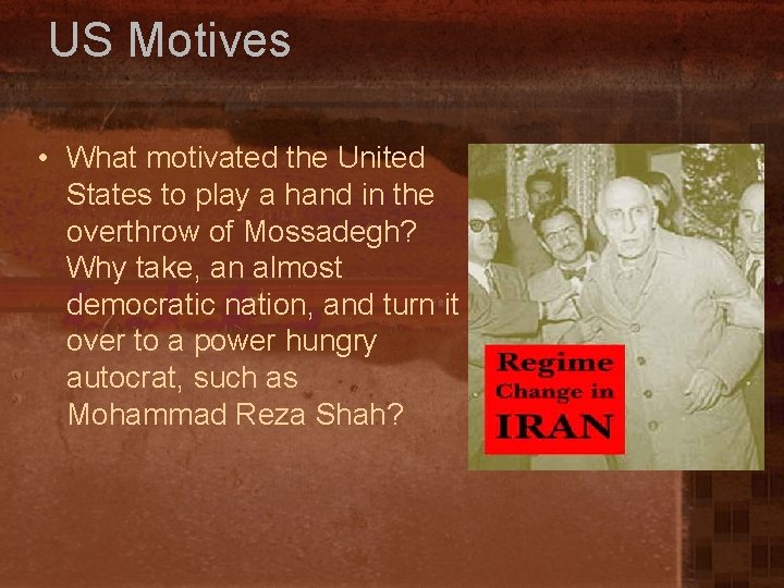 US Motives • What motivated the United States to play a hand in the