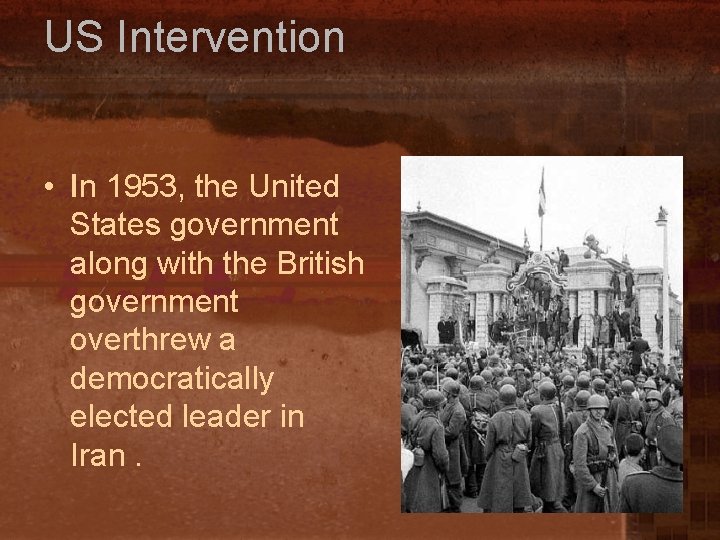 US Intervention • In 1953, the United States government along with the British government