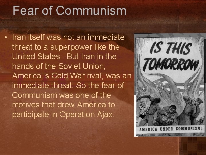 Fear of Communism • Iran itself was not an immediate threat to a superpower