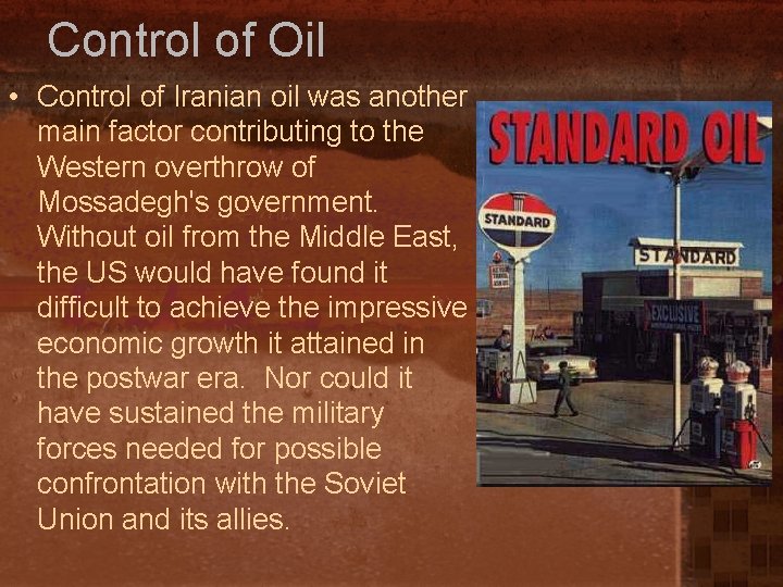 Control of Oil • Control of Iranian oil was another main factor contributing to