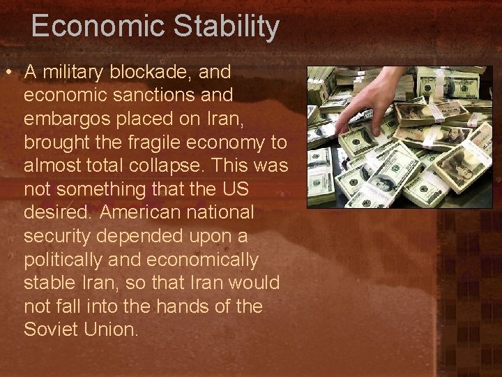 Economic Stability • A military blockade, and economic sanctions and embargos placed on Iran,