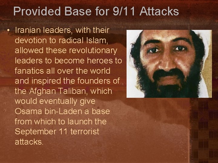 Provided Base for 9/11 Attacks • Iranian leaders, with their devotion to radical Islam,