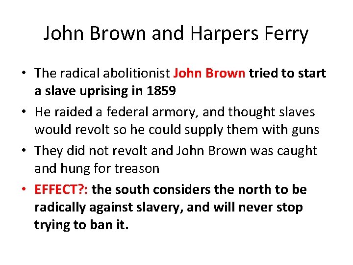 John Brown and Harpers Ferry • The radical abolitionist John Brown tried to start