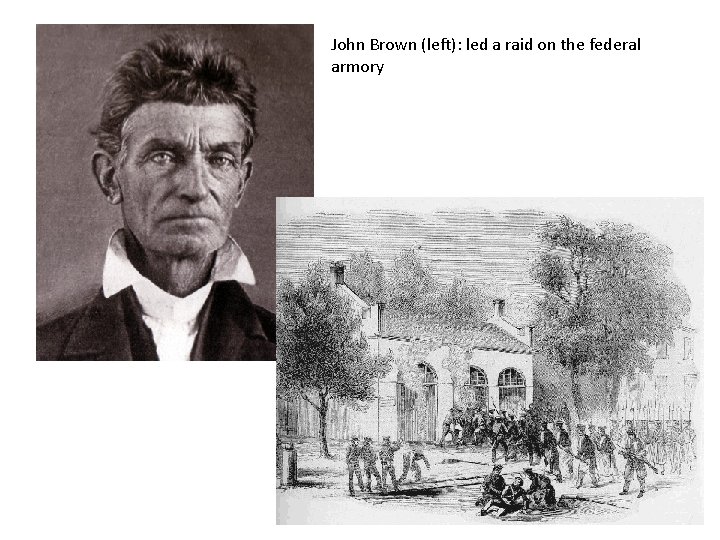 John Brown (left): led a raid on the federal armory 