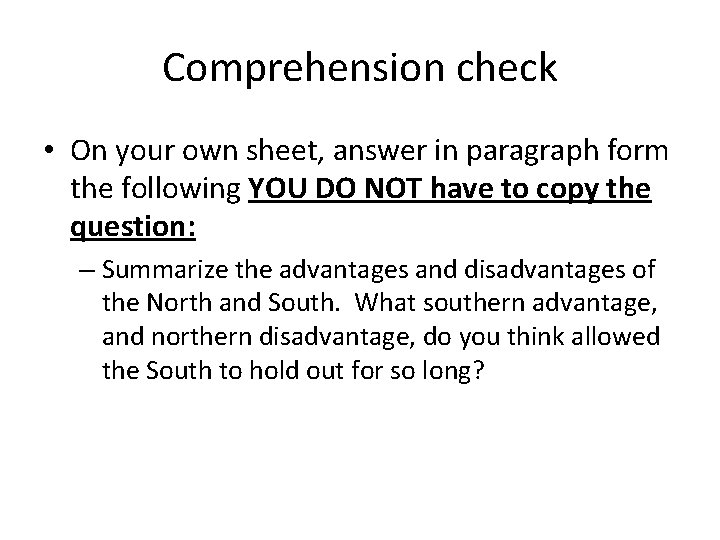 Comprehension check • On your own sheet, answer in paragraph form the following YOU