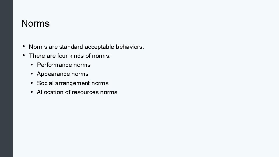 Norms • • Norms are standard acceptable behaviors. There are four kinds of norms: